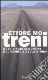 Treni. Nove viaggi ai confini del mondo e della storia libro