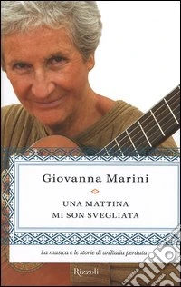 Una mattina mi son svegliata. La musica e le storie di un'Italia perduta libro