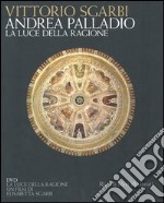 Andrea Palladio. La luce della ragione. Esempi di vita in villa dal XIV al XVIII secolo. Con DVD