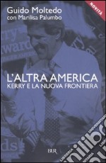 L'altra America. Kerry e la nuova frontiera libro