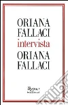 Oriana Fallaci intervista Oriana Fallaci libro