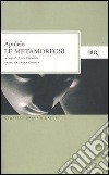 Le metamorfosi o L'asino d'oro. Testo latino a fronte libro