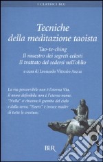 Tecniche della meditazione taoista. Tao-te-ching. Il maestro dei