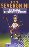 Manuale dell'imperfetto sportivo libro di Severgnini Beppe