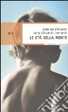 Le età della mente libro di Oliverio Alberto Oliverio Ferraris Anna