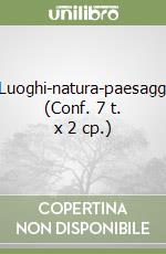 Luoghi-natura-paesaggi (Conf. 7 t. x 2 cp.) libro