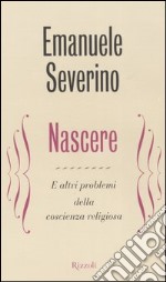 Nascere. E altri problemi della coscienza religiosa libro