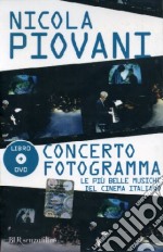 Concerto fotogramma. Le più belle musiche del cinema italiano. Con DVD