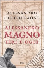 Alessandro Magno. Ieri e oggi