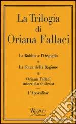 La trilogia: La rabbia e l'orgoglio-La forza della ragione-Oriana Fallaci intervista sé stessa-L'apocalisse libro