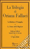 La trilogia: La rabbia e l'orgoglio-La forza della ragione-Oriana Fallaci intervista sé stessa-L'apocalisse libro di Fallaci Oriana