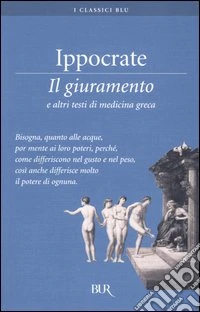 Il giuramento e altri testi di medicina greca libro