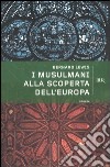 I musulmani alla scoperta dell'Europa libro