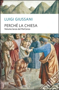 Perchè la Chiesa. Volume terzo del PerCorso