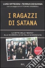 I ragazzi di Satana. La setta delle «Bestie»: alla scoperta di un'Italia sconosciuta