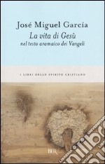 La vita di Gesù nel testo aramaico dei Vangeli libro