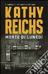 Morte di lunedì libro di Reichs Kathy