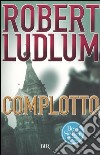 Complotto libro di Ludlum Robert