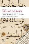 Dizionario dell'Islam. Religione, legge, storia, pensiero libro