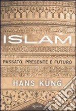 Islam. Passato, presente e futuro libro