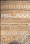 Islam. Passato, presente e futuro libro