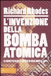 L'invenzione della bomba atomica. 6 agosto 1945: l'inizio di una nuova era libro