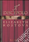 Il discepolo libro di Kostova Elizabeth