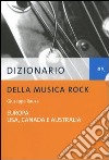 Dizionario della musica rock vol.1-2. Europa-Usa; Canada; Australia libro