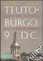 Teutoburgo. La grande disfatta delle legioni di Augusto libro