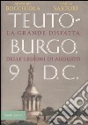 Teutoburgo. La grande disfatta delle legioni di Augusto libro