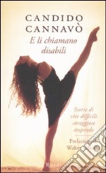 E li chiamano disabili. Storie di vite difficili, coraggiose, stupende libro