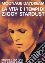 Moonage daydream. La vita e i tempi di Ziggy Stardust