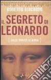 Il segreto di Leonardo (sulle tracce di Maria) libro