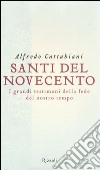 Santi del Novecento. I grandi testimoni della fede del nostro tempo libro