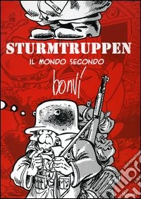 Sturmtruppen. Il mondo secondo Bonvi libro