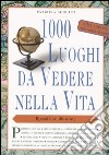 1000 luoghi da vedere nella vita libro