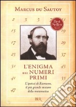 L'enigma dei numeri primi. L'ipotesi di Riemann, il più grande mistero della matematica libro