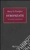 Stronzate. Un saggio filosofico libro