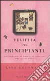 Felicità per principianti libro