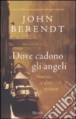 Dove cadono gli angeli. Venezia e altri misteri