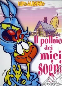 Lupo Alberto. Il pollaio dei miei sogni libro