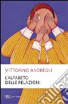 L'alfabeto delle relazioni libro di Andreoli Vittorino