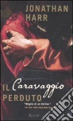 Il Caravaggio perduto libro usato