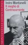 Il meglio di Controcorrente libro di Montanelli Indro