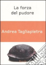 La forza del pudore. Per una filosofia dell'inconfessabile libro