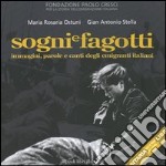 Sogni e fagotti. Immagini, parole e canti degli emigranti italiani. Con CD Audio