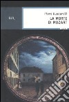 La morte di Mozart libro di Buscaroli Piero