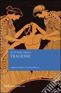 Il teatro greco. Tragedie