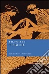 Il teatro greco. Tragedie libro