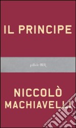 Il principe. Testo originale a fronte libro